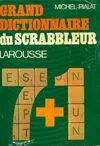 Grand dictionnaire du scrabbleur : 7 + 1 conforme au petit Larousse illustré éditions 1981 à 1983 et comportant le dernier règlement officiel de ... Internationale de scrabble francophone, 7 + 1