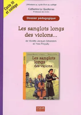 Les sanglots longs des violons..., de Violette Jacquet-Silberstein et Yves Pinguilly, Dossier pédagogique, littérature au cycle iii et au collège