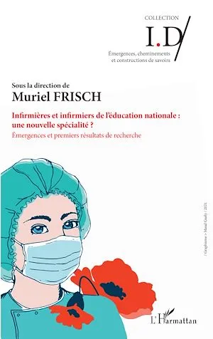 Infirmières et infirmiers de l'éducation nationale : une nouvelle spécialité, Émergences et premiers résultats de recherche Muriel Frisch