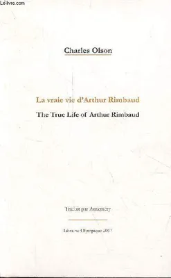 La vraie vie d'Arthur Rimbaud