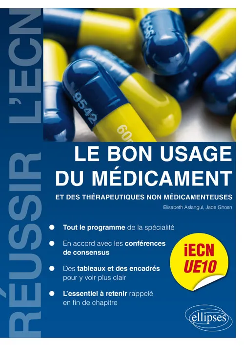 Livres Santé et Médecine Médecine Généralités UE10 - Le bon usage du médicament et des thérapeutiques non médicamenteuses Elisabeth Aslangul, Jade Ghosn