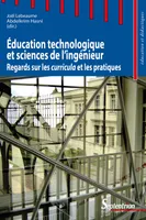 Éducation technologique et sciences de l'ingénieur, Regards sur les curricula et les pratiques