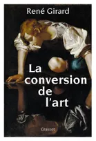 La conversion de l'art, préface inédite de Benoît Chantre et Trevor Cribben Merrill