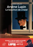 Arsène Lupin., Le bouchon de cristal, Arsène Lupin, le bouchon de cristal - Texte abrégé, Nouvelle édition à l'occasion de la série Netflix