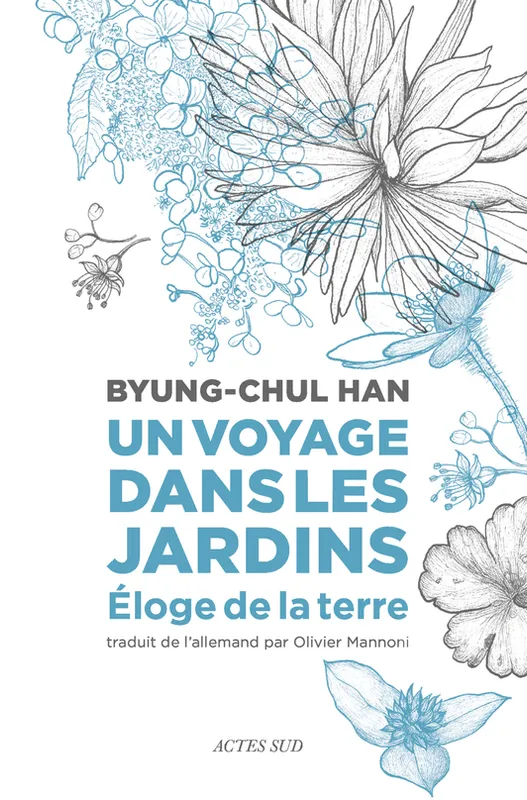 Livres Sciences Humaines et Sociales Philosophie Un voyage dans les jardins, Éloge de la Terre Byung-Chul Han