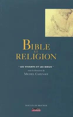 Bible et religion, Les vivants et les Dieux