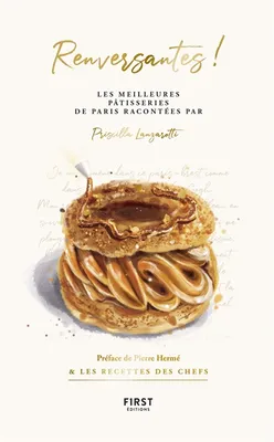 Renversantes, les meilleures pâtisseries de Paris racontées par Priscilla Lanzarotti