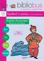 Le Bibliobus N° 3 CE2 - Sindbad le marin - Cahier d'activités - Ed.2004, Parcours de lecture de 4 oeuvres littéraires