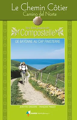 Le chemin côtier, Camino del Norte, Vers Saint-Jacques-de-Compostelle : de Bayonne au cap Finisterre