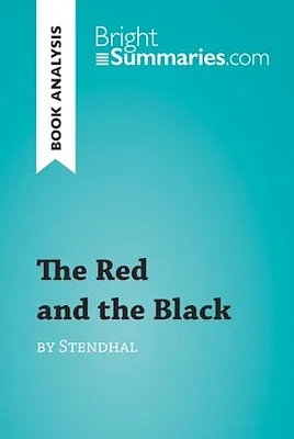 The Red and the Black by Stendhal (Book Analysis), Detailed Summary, Analysis and Reading Guide
