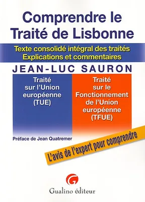 comprendre le traité de lisbonne, omprendre le traité de Lisbonne : texte consolidé intégral des traités : explications et commentaires