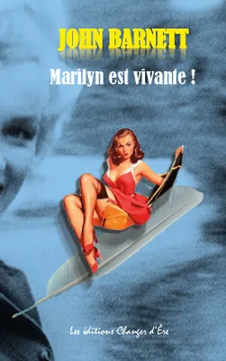 Marilyn est vivante !, la véritable histoire de l'assassinat de Marilyn Monroe