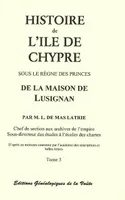 Histoire de l'île de Chypre sous le règne des princes de la maison de LUsignan, Vol. 3, Volume 3