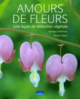 Amours de fleurs, Une leçon de séduction végétale
