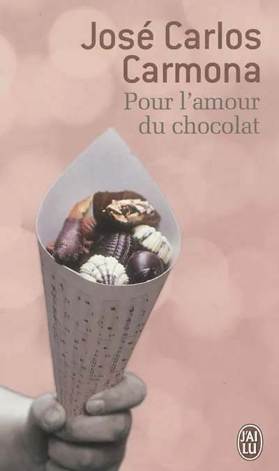 Pour l'amour du chocolat, roman José Carlos Carmona