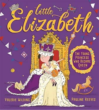 Little Elizabeth : The Young Princess Who Became Queen