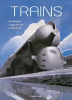 Trains, Des locomotives à vapeur aux trains du futur durable