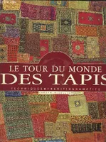 Le tour du monde des tapis. Techniques. Traditions. Motifs, techniques, traditions et motifs