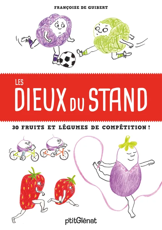 Les dieux du stand, 30 fruits et légumes de compétition Françoise de Guibert