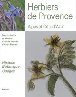 Les herbiers de Provence, Alpes et Côte d'Azur - histoire, botanique, usages, histoire, botanique, usages