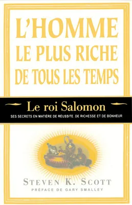 L'homme le plus riche de tous les temps - Le roi Salomon - ses secrets en matière de réussite riches