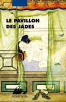 Le pavillon des jades / roman érotique anonyme des Qing