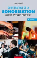 Guide pratique de la sonorisation - 3e éd. - Concert, spectacle, conférence, Concert, spectacle, conférence