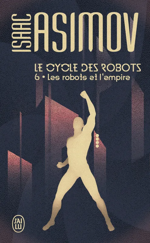 Livres Littératures de l'imaginaire Science-Fiction Le cycle des robots., Les robots et l'empire, Le cycle des robots Isaac Asimov