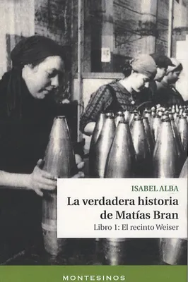 LA VERDADERA HISTORIA DE MATIAS BRAN: LIBRO 1: EL RECINTO WEISER