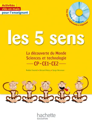 Les 5 sens - La découverte du Monde Sciences et technologie CP CE1 CE2, La découverte du monde sciences et technologie cp-ce1-ce2