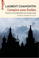 L'empire sans limites - Pouvoir et société dans le monde rus