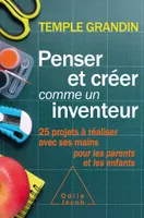 Penser et créer comme un inventeur, 25 projets à réaliser avec ses mains pour les parents et les enfants