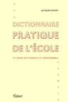 Dictionnaire pratique de l'école, à l'usage des étudiants et professionnels