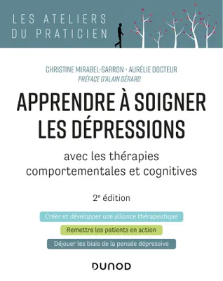 Apprendre à soigner les dépressions - 2e éd. - avec les thérapies comportementales et cognitives, avec les thérapies comportementales et cognitives