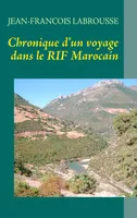 Chronique d'un voyage dans le RIF Marocain, CHRONIQUE D'UN VOYAGE DANS LE RIF MAROCAIN