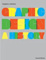 Graphic Design A History (Paperback) (2nd ed) /anglais