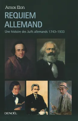 Requiem allemand, Une histoire des Juifs allemands (1743-1933)