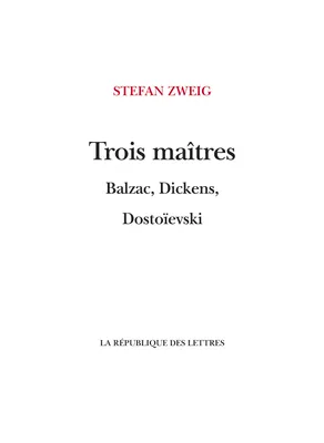 Trois Maîtres, Balzac, Dickens, Dostoïevski