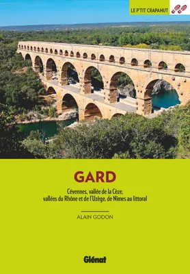 Dans le Gard (3e ed), Cévennes, vallée de la Cèze, vallées du Rhône et de l'Uzège, de Nîmes au littoral