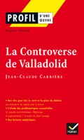 Profil - Carrière (Jean-Claude) : La Controverse de Valladolid, analyse littéraire de l'oeuvre