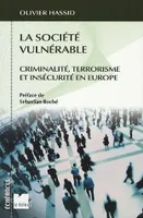 La société vulnérable criminalité, terrorisme et insécurité en Europe, criminalité, terrorisme et insécurité en Europe