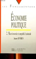 Économie politique., 2, Macroéconomie et comptabilité nationale, Economie polirique Collection les fondamentaux 2. Macroéconomie et comptabilité nationale