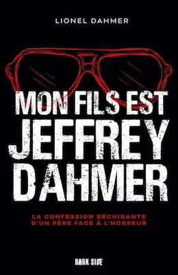 Mon fils est Jeffrey Dahmer, La confession déchirante d'un père face à l'horreur