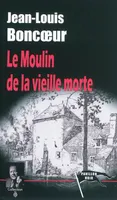 MOULIN DE LA VIEILLE MORTE (LE)