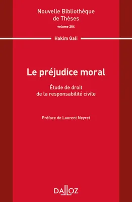Le préjudice moral. Étude de droit de la responsabilité civile. Volume 204, Étude de droit de la responsabilité civile