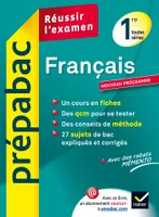 Français 1re toutes séries - Prépabac Réussir l'examen, Cours et sujets corrigés bac - Première toutes séries