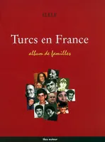 Turcs en France / album de familles, album de familles