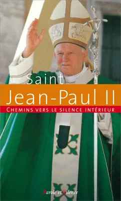 Chemins vers le silence intérieur avec Jean-Paul II