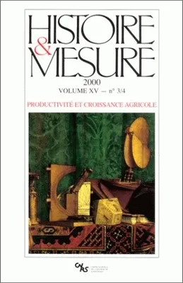Histoire & Mesure, vol. XV, n°3-4/2000. Productivité et croissance agricole
