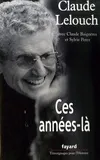 Livres Arts Cinéma Ces années-là, avec Claude Baignères et Sylvie Perez Claude Lelouch